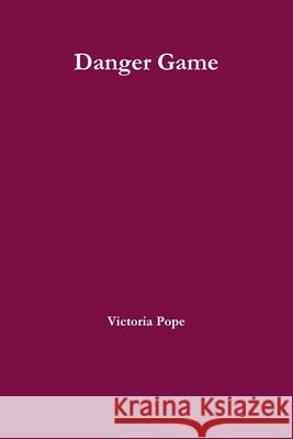 Danger Game Victoria Pope 9781716050879 Lulu.com