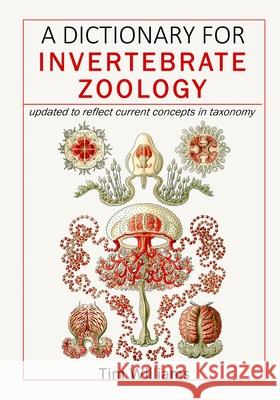 A Dictionary for Invertebrate Zoology Tim Williams 9781716052323 Lulu.com