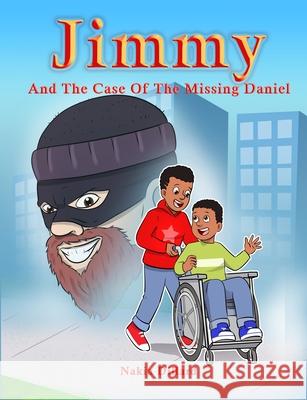 Jimmy and the Case of the Missing Daniel Nakia Dillard 9781716054730 Lulu.com