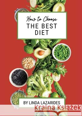 How To Choose The Best Diet Linda Lazarides 9781716057717 Lulu.com