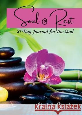 Soul @ Rest: 31-Day Journal for the Soul Electlady Chronicles 9781716058264 Lulu.com