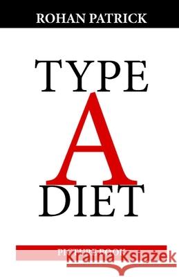 Type A Diet: Picture Book Rohan Patrick 9781716061325