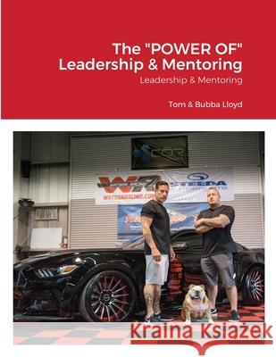 The POWER OF Leadership & Mentoring Lloyd, Tom 9781716067303 Lulu.com