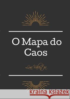 O Mapa do Caos: A agenda do Caote Lua Valentia 9781716073984 Lulu.com