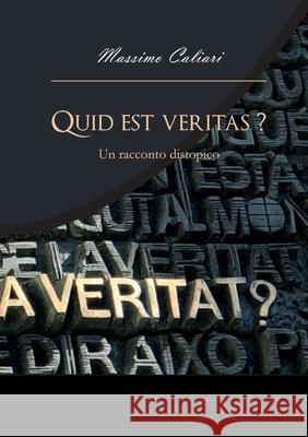 Quid est veritas? Massimo Caliari 9781716074790