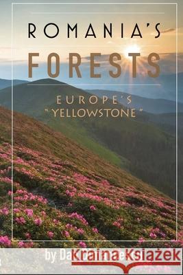 Romania's Forests: Europe's Yellowstone Dimancescu, Dan 9781716075612 Lulu.com