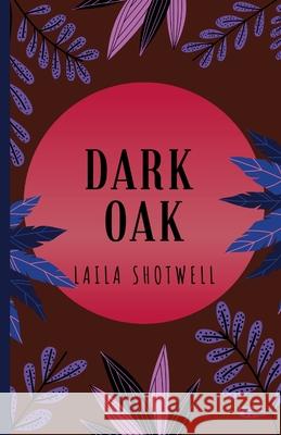 Dark Oak Laila Shotwell 9781716077760