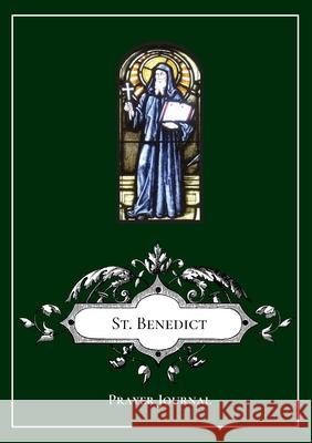 St. Benedict of Nursia Prayer Journal Notebook Michael Lamorte 9781716081729 Lulu.com