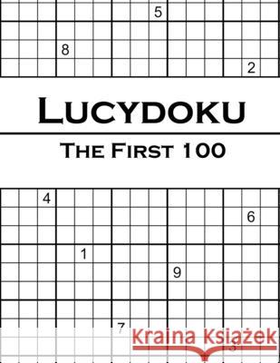 Lucydoku: The First 100 Lucy Lauser 9781716082511 Lulu.com
