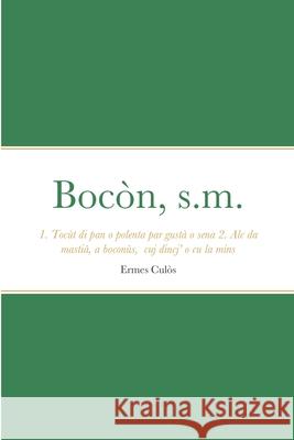Bocòn, s.m. Culòs, Ermes 9781716097867 Lulu.com