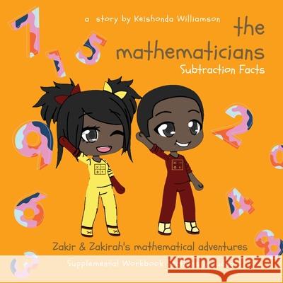 The Mathematicians: Subtraction Facts Keishonda Williamson Samyyah McDavid 9781716102981 Lulu.com