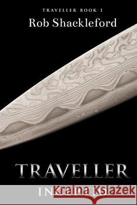 Traveller Inceptio Shackleford Rob Shackleford 9781716103209 Lulu Press