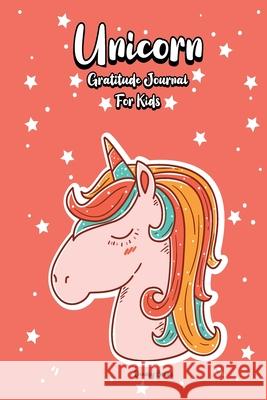 Unicorn Gratitude Journal for Kids Deeasy Books 9781716103247