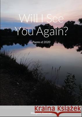 Will I See You Again? Margaret Rosenau 9781716103353