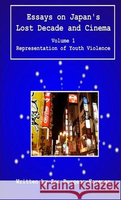 Essays on Japan's Lost Decade and Cinema Volume 1 Zoe Burgess-Foreman Nique L Zoe Burgess-Foreman 9781716105685 Lulu.com