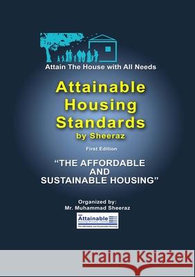 Attain the House with All Needs: (The Affordable and Sustainable Housing) Muhammad Sheeraz 9781716110016 Lulu.com