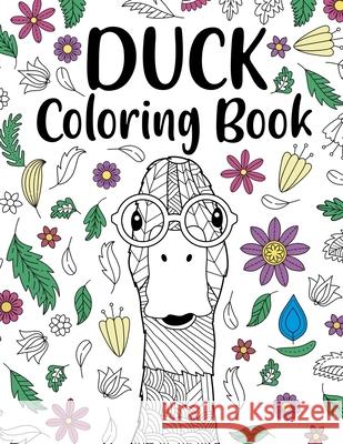 Duck Coloring Book: Adult Coloring Book, Animal Coloring Book, Floral Mandala Coloring Pages, Quotes Coloring Book, Gift for Duck Lovers Paperland Onlin 9781716111037 Lulu.com