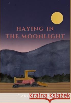 Haying in the Moonlight Carol Fortino 9781716117947 Lulu.com