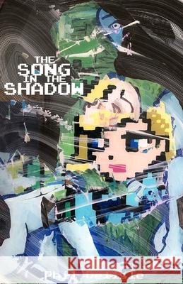 The Song in the Shadow Phil DeLisle 9781716121838