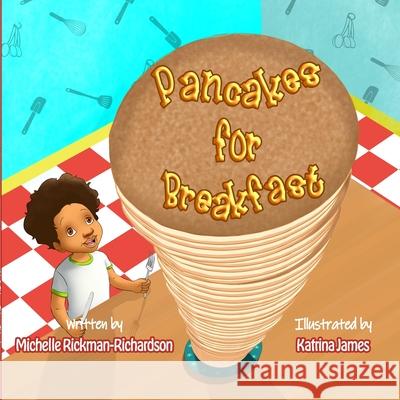 Pancakes for Breakfast Paperback Michelle Rickman-Richardson Katrina James 9781716125119 Lulu.com