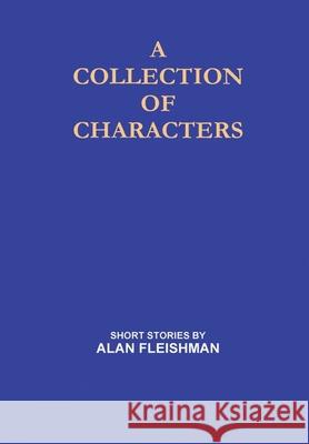 A Collection Of Characters Alan Fleishman 9781716125171 Lulu.com