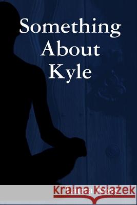 Something About Kyle Laura Ross 9781716126093