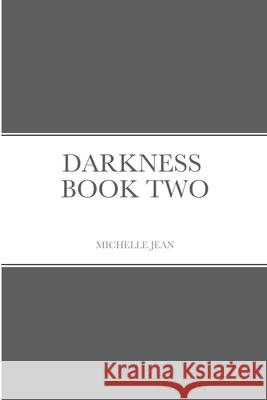 Darkness - Book Two Michelle Jean 9781716126291 Lulu.com