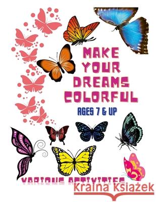 Make your dreams colorful-Coloring Book & Various Activities Nadean Barton 9781716127243 Lulu.com