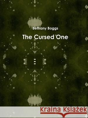 The Cursed One Bethany Boggs 9781716129490