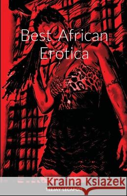 Best African Erotica Teejay Lecapois 9781716131752 Lulu.com