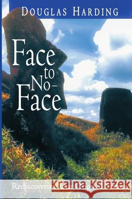 Face to No-Face: Rediscovering Our Original Nature Harding, Douglas 9781716132827 Lulu.com