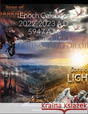 Enoch Calendar 2022-2023 A.D. 5947 A.M.: URGENT!!! Current Situation Update Incuded!!! Kenneth Jenkerson 9781716133725 Lulu.com