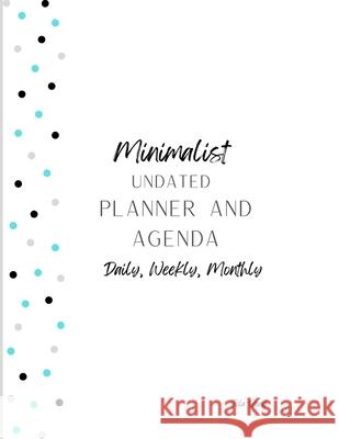 Minimalist 12-Month Undated Planner and Agenda: Daily, Weekly, Monthly Agenda and To-Do lists Jola Beach 9781716136061 Lulu.com