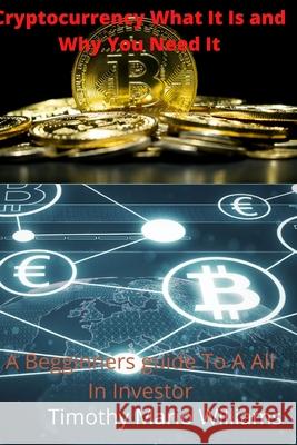 Cryptocurrency What It Is Why You Need It Timothy Williams 9781716136122 Lulu.com