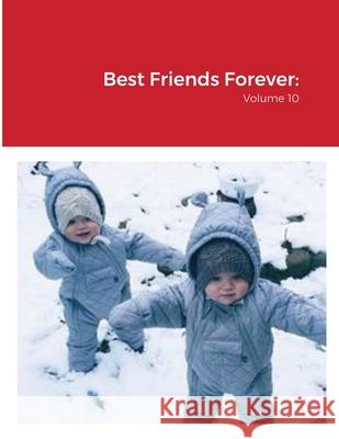 Best Friends Forever: Volume 10 William J. Smith 9781716136597 Lulu.com