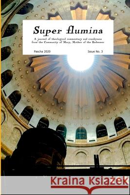 Super flumina issue 3 Mother of the Redeemer Community of Mary 9781716137709 Lulu.com