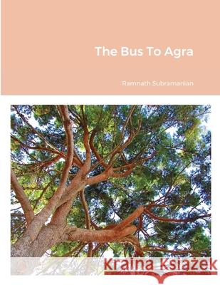 The Bus To Agra Ramnath Subramanian 9781716140785