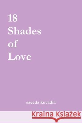 18 Shades of Love saeeda kuvadia 9781716146206 Lulu.com