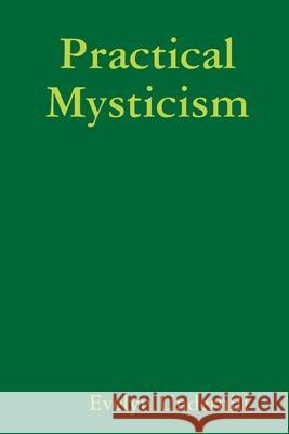 Practical Mysticism Evelyn Underhill 9781716154294 Lulu.com