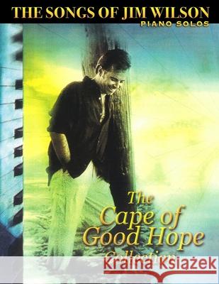 Jim Wilson Piano Songbook Two: Cape of Good Hope Collection Jim Wilson 9781716154669 Lulu.com