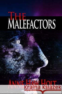 The Malefactors Anne Haw Holt A. H. Holt 9781716157561
