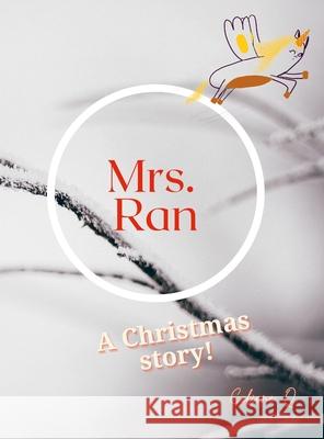 Mrs. Ran: A Christmas Story Celiene Qaqish 9781716160486 Lulu.com