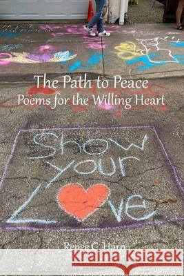 The Path to Peace: Poems for the Willing Heart Ren Harp 9781716161483 Lulu.com