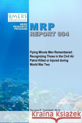 Flying Minute Men Remembered: Recognizing Those in the Civil Air Patrol Killed or Injured During World War Two Campbell, Douglas 9781716164576 Lulu Press