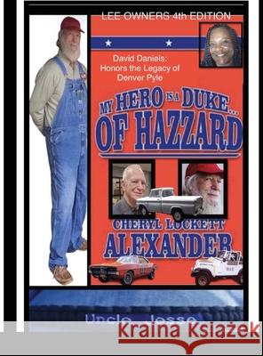 MY HERO IS A DUKE...OF HAZZARD LEE OWNERS 4th EDITION Cheryl Lockett Alexander 9781716165221