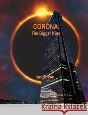 Corona: The Bigger Kind Igor Kryan 9781716166945