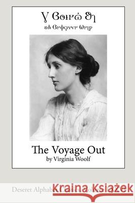 The Voyage Out (Deseret Alphabet Edition) Virginia Woolf John Jenkins 9781716167645 Lulu.com