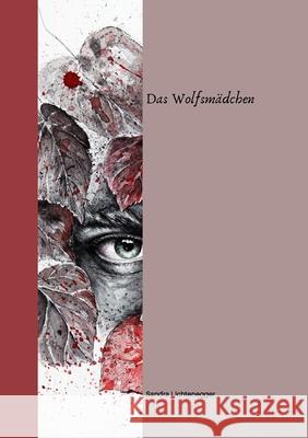 Das Wolfsmädchen Lichtenegger, Sandra 9781716168260 Lulu.com