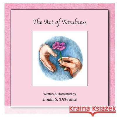 The Act of Kindness Linda S. Difranco 9781716168628