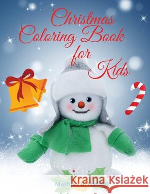Christmas Coloring Book for Kids: Amazing Children Coloring Book for Christmas Holidays Easy and Cute Holiday Coloring Designs for Children, Beautiful Mathias G. Oxford 9781716170744 Flavius Helj